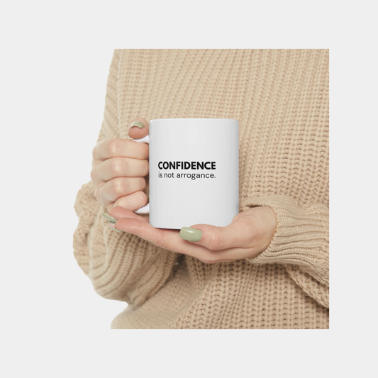 Confidence Is Not Arrogance | Mindset Statement Mug (11oz)