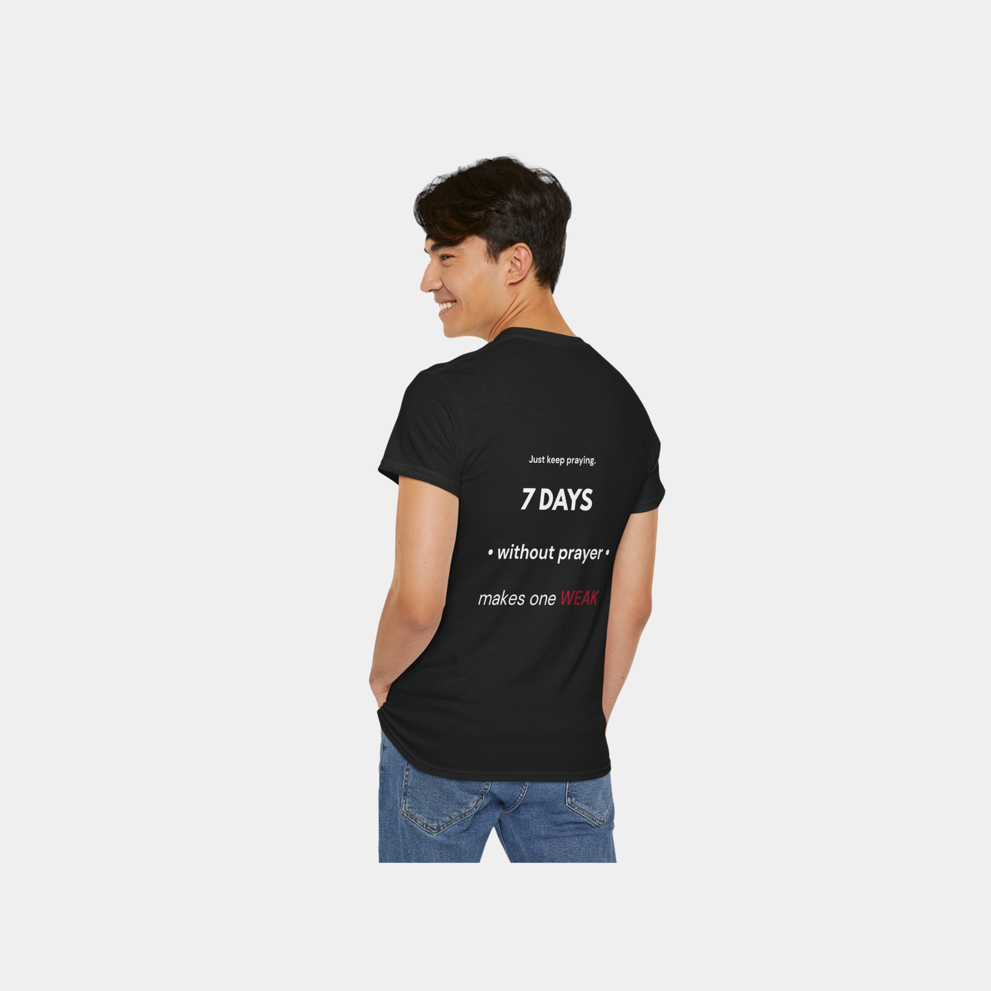 7 Days Without Prayer Makes One Weak | Christian Faith Unisex Tee