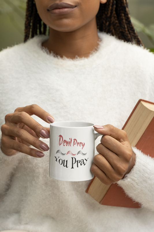 Devil Prey - You Pray - Inspirational Ceramic Mug - 11oz & 15oz - Perfect Gift for Motivation & Daily Affirmations