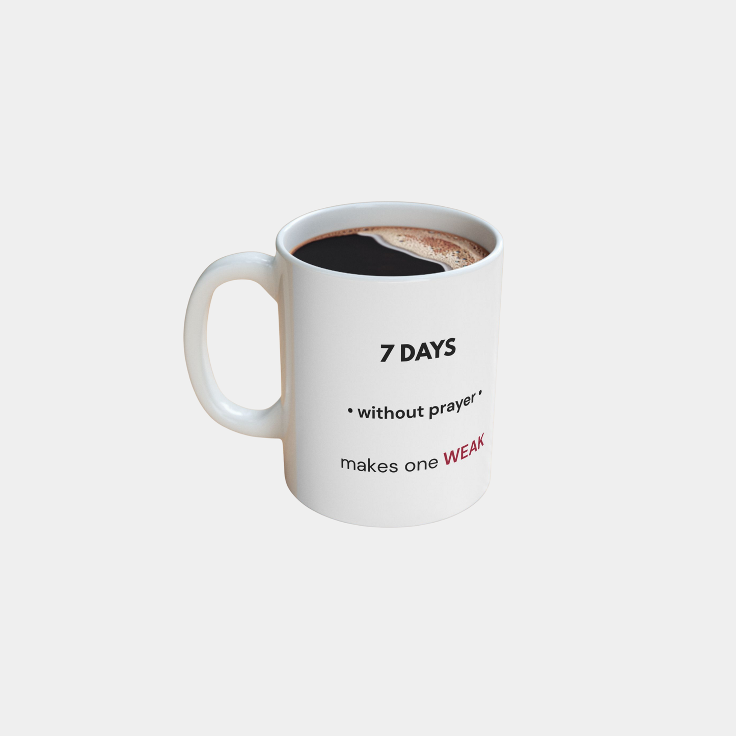 7 Days Without Prayer | Inspirational Faith Mug (11oz)