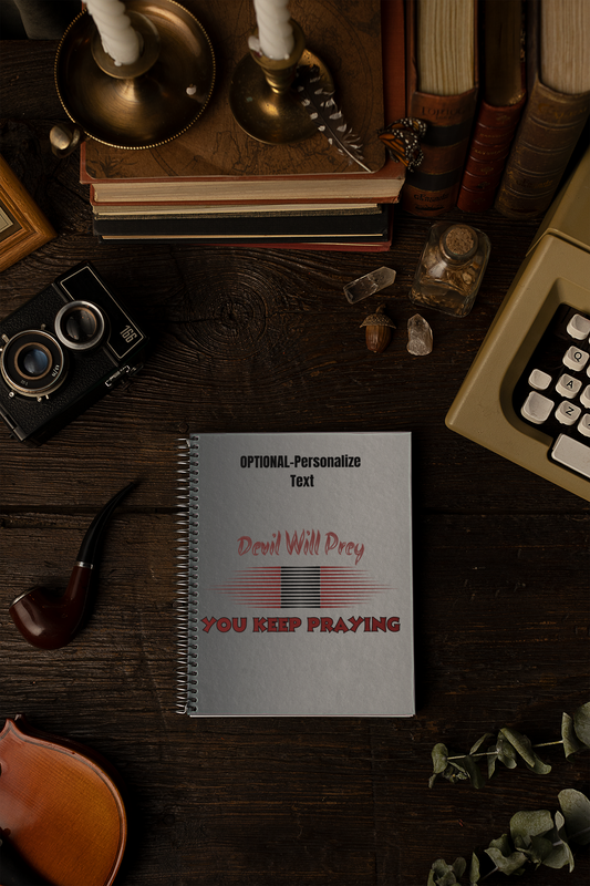 Devil Will Prey - You Keep Praying - Inspiring Spiral Notebook